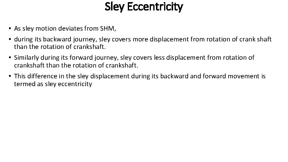 Sley Eccentricity • As sley motion deviates from SHM, • during its backward journey,