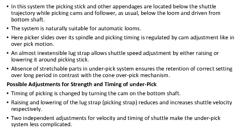  • In this system the picking stick and other appendages are located below