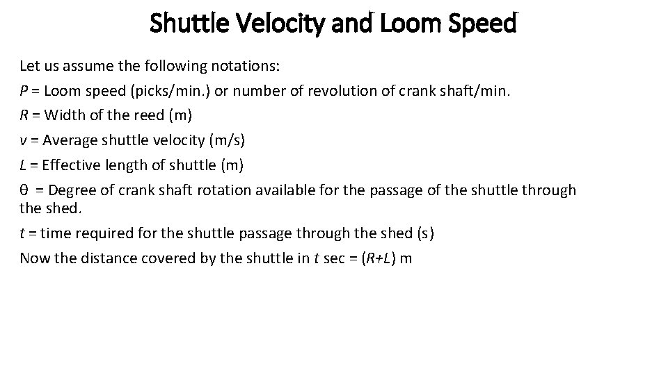 Shuttle Velocity and Loom Speed Let us assume the following notations: P = Loom