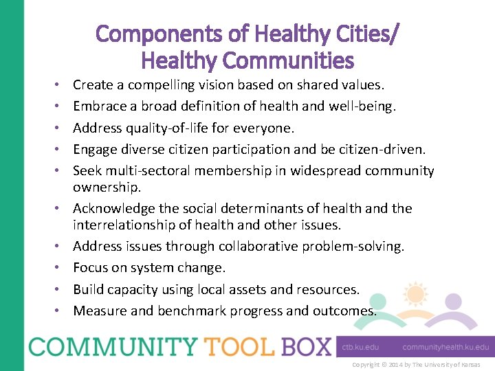 Components of Healthy Cities/ Healthy Communities • • • Create a compelling vision based