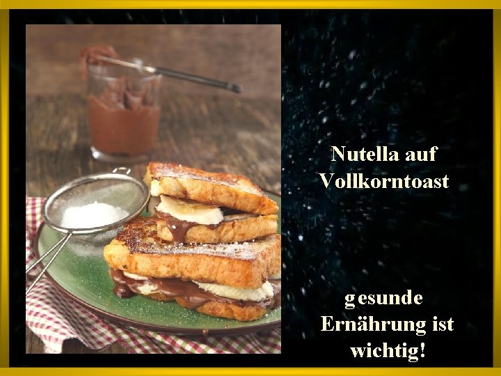 Nutella auf Vollkorntoast g esunde Ernährung ist wichtig! 