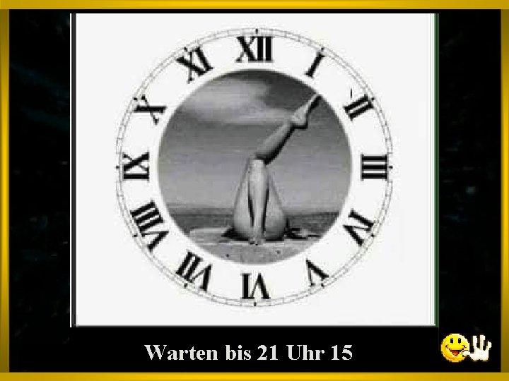 Warten bis 21 Uhr 15 