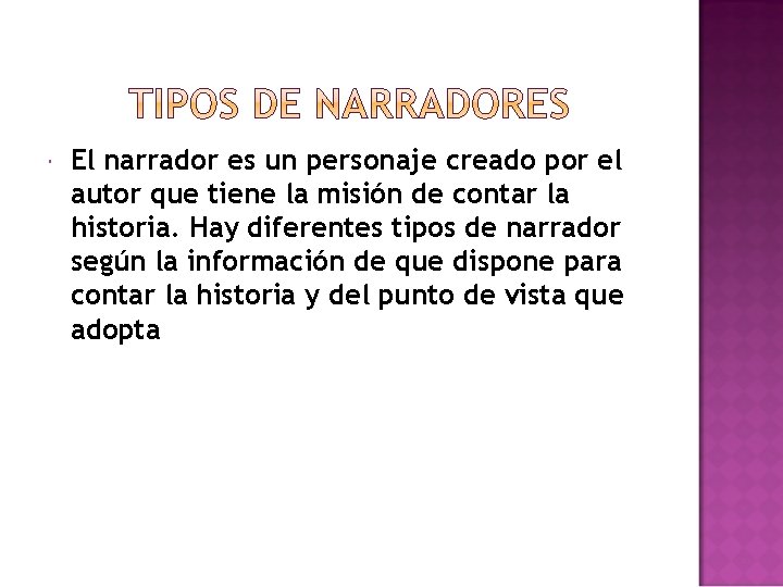  El narrador es un personaje creado por el autor que tiene la misión