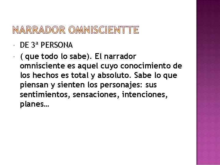  DE 3ª PERSONA ( que todo lo sabe). El narrador omnisciente es aquel