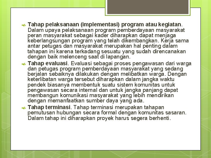 Tahap pelaksanaan (implementasi) program atau kegiatan. Dalam upaya pelaksanaan program pemberdayaan masyarakat peran Tahap pelaksanaan (implementasi) program atau kegiatan. Dalam upaya pelaksanaan program pemberdayaan masyarakat peran