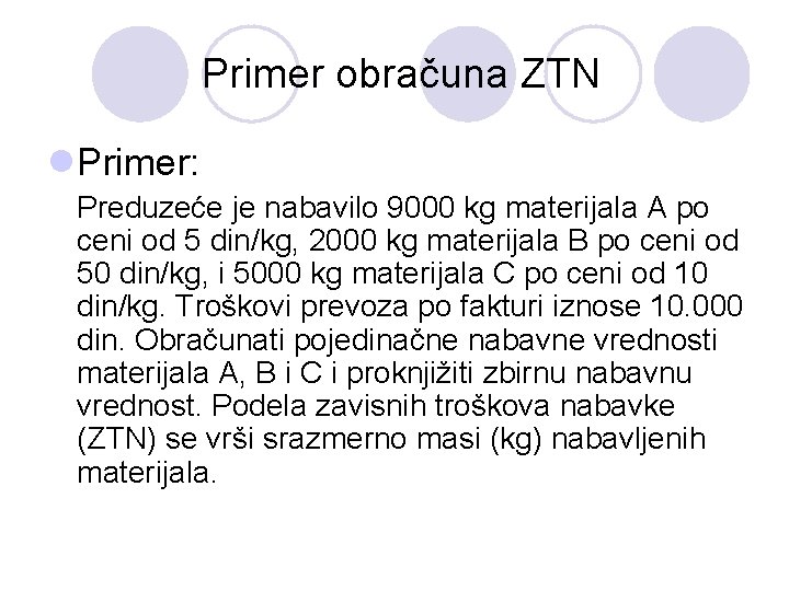 Primer obračuna ZTN l. Primer: Preduzeće je nabavilo 9000 kg materijala A po ceni