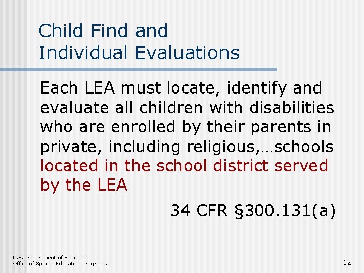 Child Find and Individual Evaluations Each LEA must locate, identify and evaluate all children