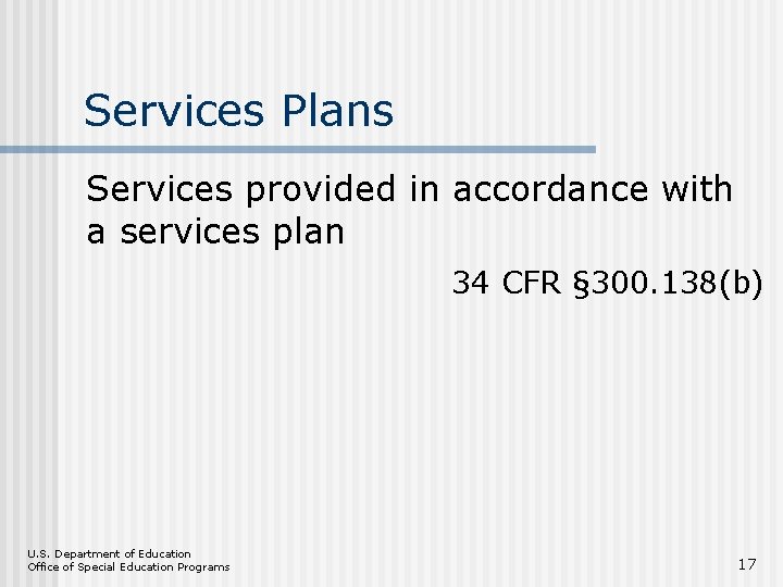 Services Plans Services provided in accordance with a services plan 34 CFR § 300.