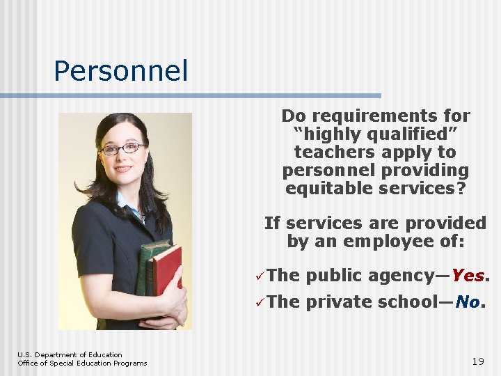 Personnel Do requirements for “highly qualified” teachers apply to personnel providing equitable services? If