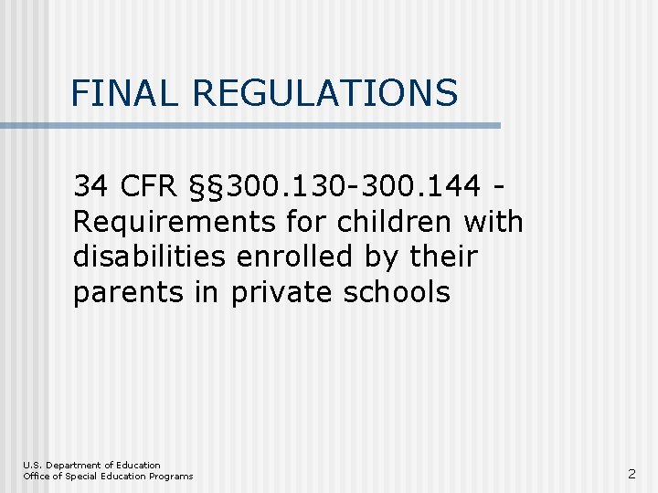 FINAL REGULATIONS 34 CFR §§ 300. 130 -300. 144 Requirements for children with disabilities