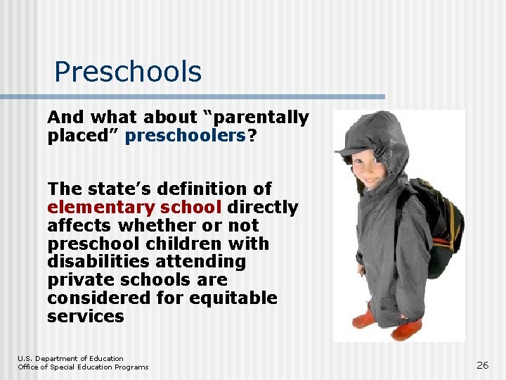 Preschools And what about “parentally placed” preschoolers? The state’s definition of elementary school directly