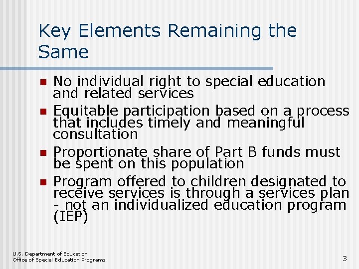 Key Elements Remaining the Same n n No individual right to special education and