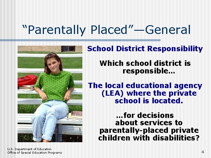 “Parentally Placed”—General School District Responsibility Which school district is responsible… The local educational agency
