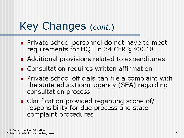 Key Changes (cont. ) n Private school personnel do not have to meet requirements