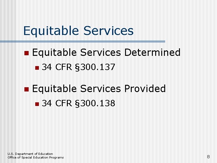 Equitable Services n Equitable Services Determined n n 34 CFR § 300. 137 Equitable