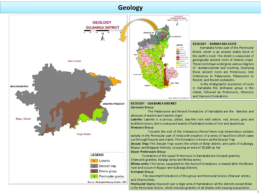 Geology GEOLOGY - KARNATAKA STATE Karnataka forms part of the Peninsular Shield, which is