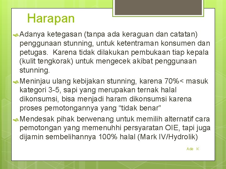 Harapan Adanya ketegasan (tanpa ada keraguan dan catatan) penggunaan stunning, untuk ketentraman konsumen dan