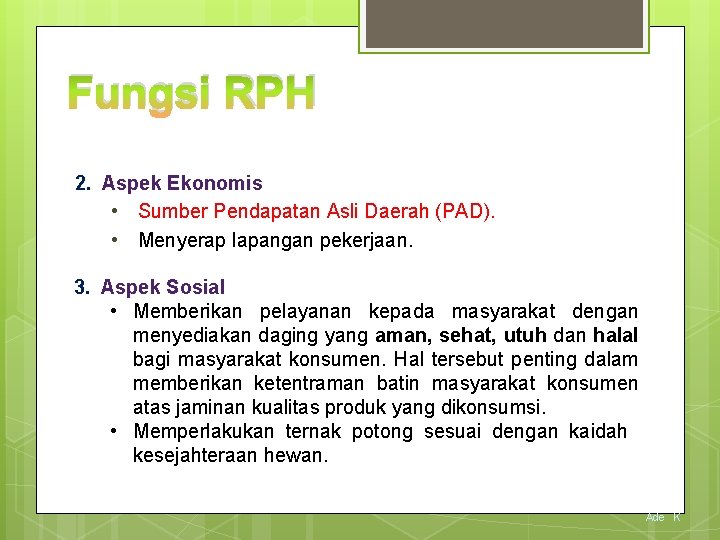 Fungsi RPH 2. Aspek Ekonomis • Sumber Pendapatan Asli Daerah (PAD). • Menyerap lapangan