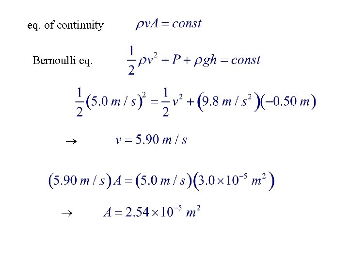 eq. of continuity Bernoulli eq. 