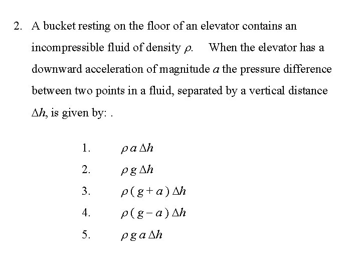 2. A bucket resting on the floor of an elevator contains an incompressible fluid