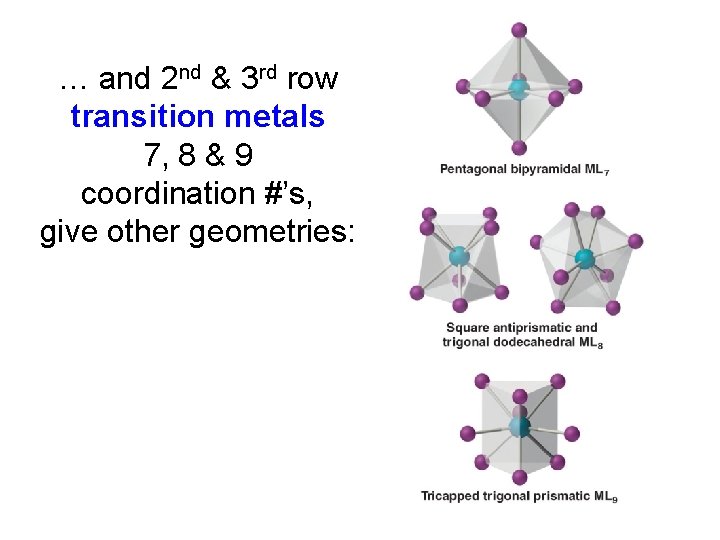 … and 2 nd & 3 rd row transition metals 7, 8 & 9