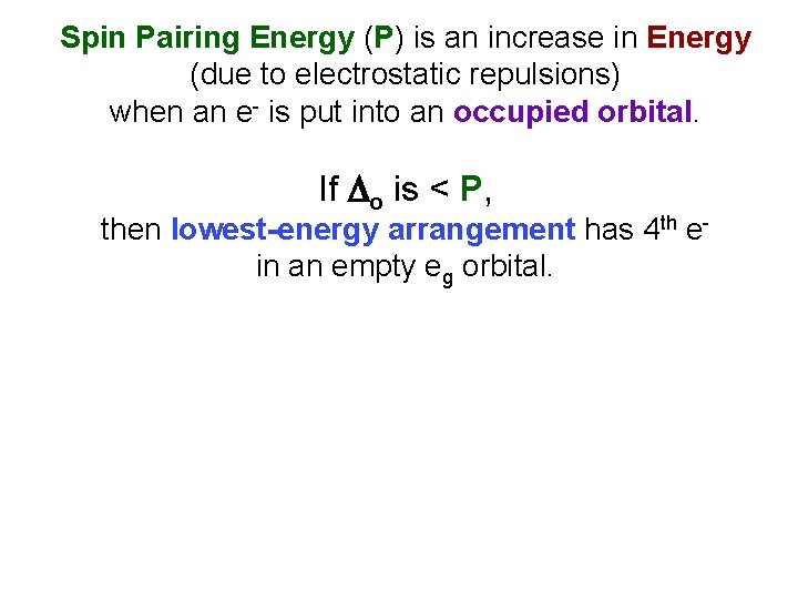 Spin Pairing Energy (P) is an increase in Energy (due to electrostatic repulsions) when