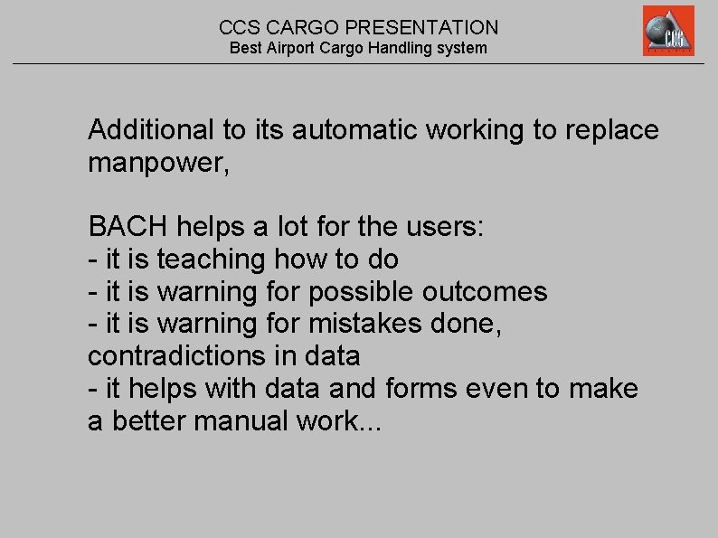 CCS CARGO PRESENTATION Best Airport Cargo Handling system Additional to its automatic working to
