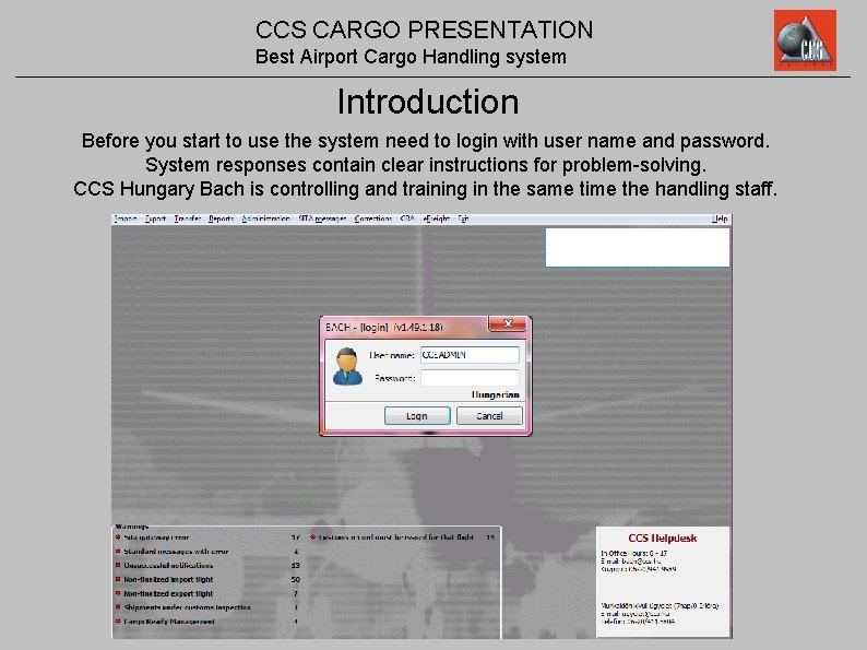 CCS CARGO PRESENTATION Best Airport Cargo Handling system Introduction Before you start to use