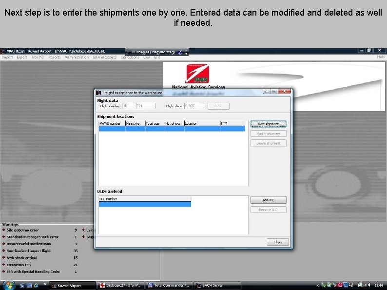Next step is to enter the shipments one by one. Entered data can be