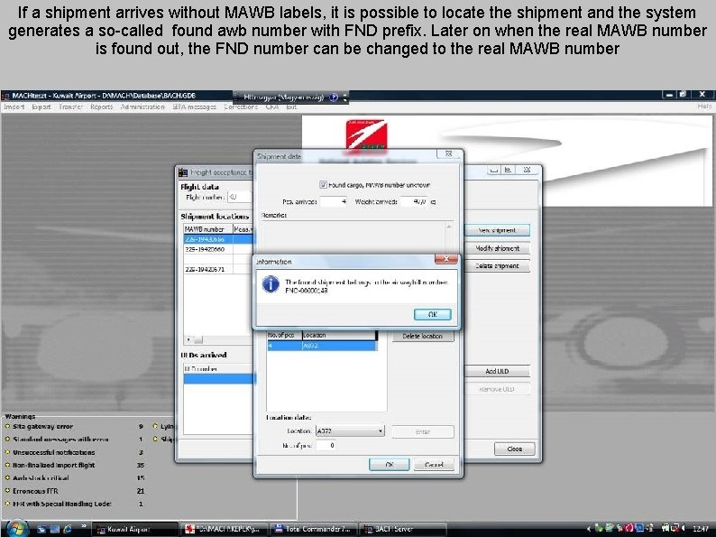 If a shipment arrives without MAWB labels, it is possible to locate the shipment