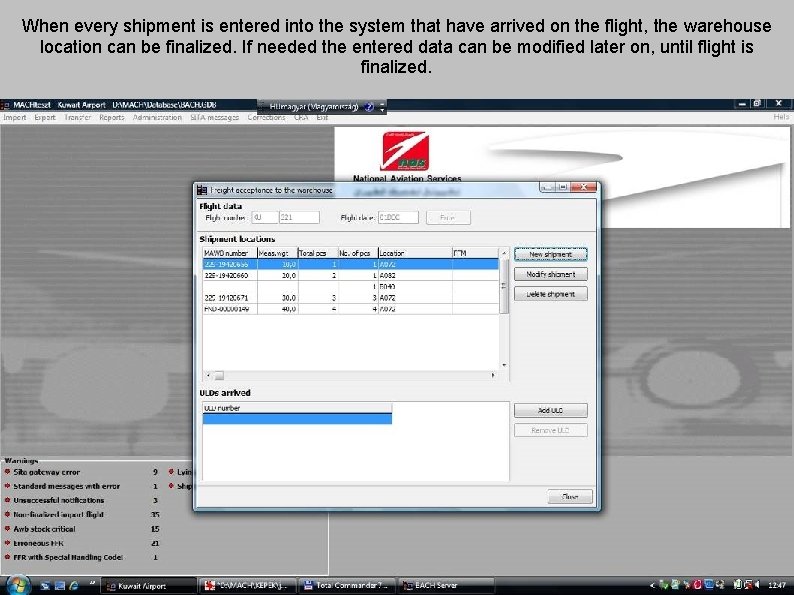When every shipment is entered into the system that have arrived on the flight,