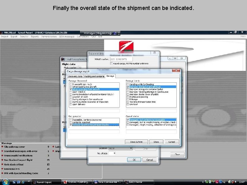 Finally the overall state of the shipment can be indicated. 