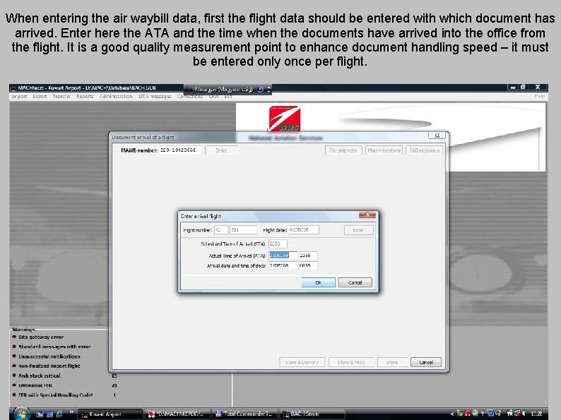 When entering the air waybill data, first the flight data should be entered with