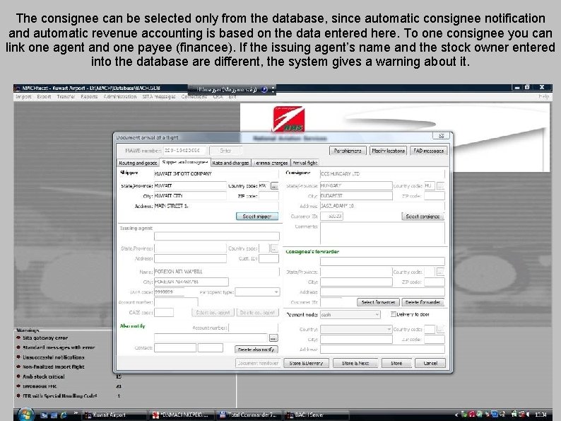 The consignee can be selected only from the database, since automatic consignee notification and