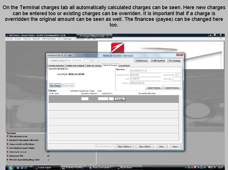 On the Terminal charges tab all automatically calculated charges can be seen. Here new