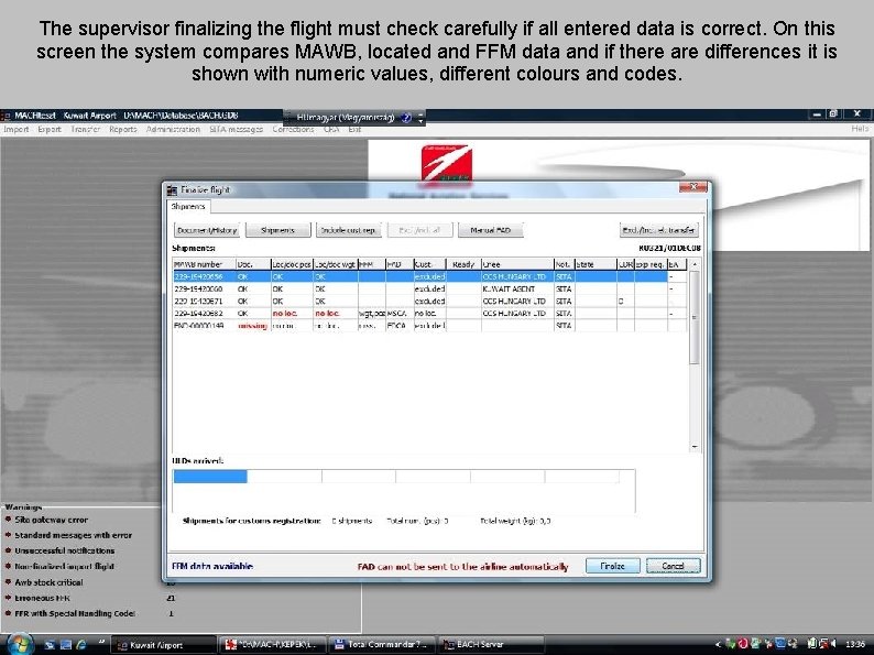 The supervisor finalizing the flight must check carefully if all entered data is correct.