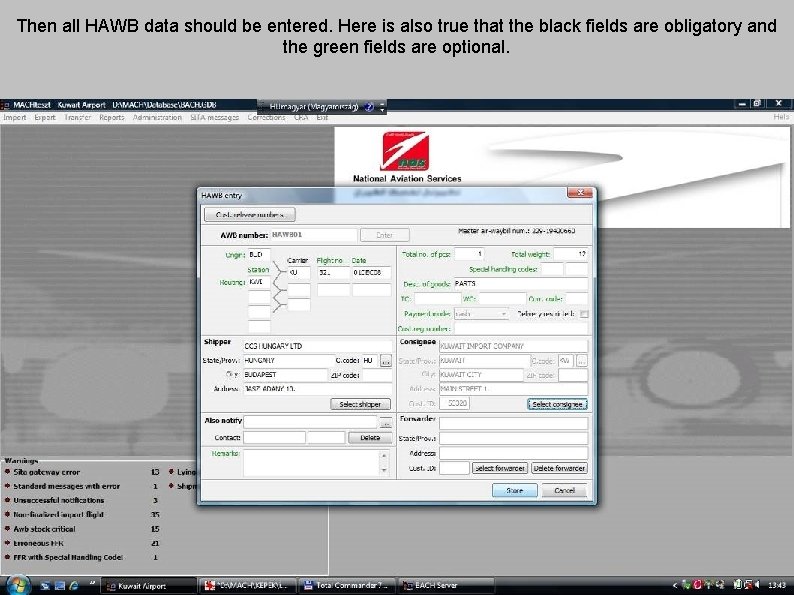 Then all HAWB data should be entered. Here is also true that the black