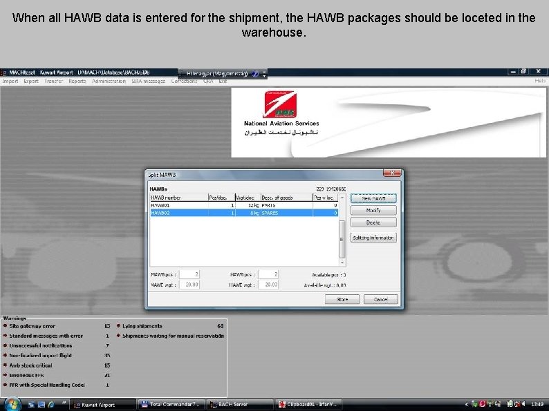 When all HAWB data is entered for the shipment, the HAWB packages should be
