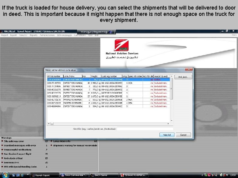 If the truck is loaded for house delivery, you can select the shipments that