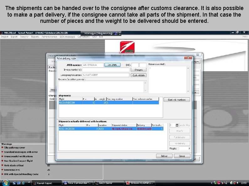 The shipments can be handed over to the consignee after customs clearance. It is