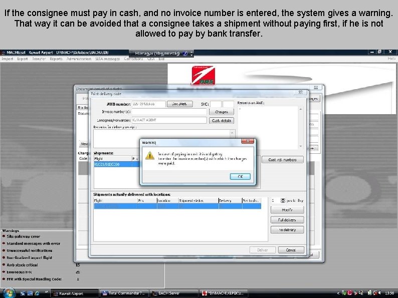 If the consignee must pay in cash, and no invoice number is entered, the
