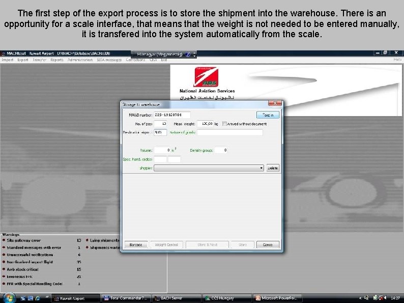 The first step of the export process is to store the shipment into the