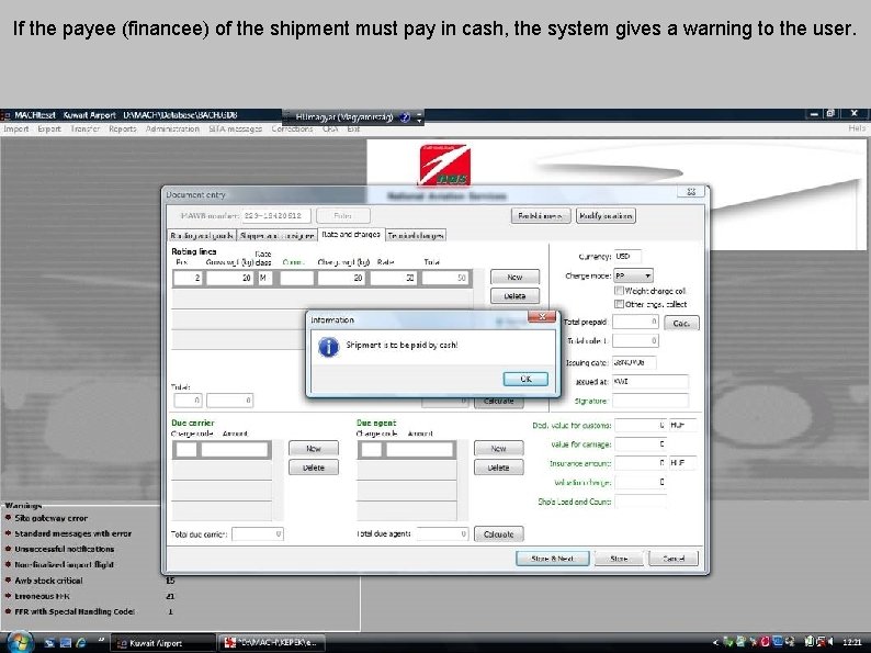 If the payee (financee) of the shipment must pay in cash, the system gives