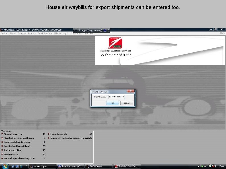 House air waybills for export shipments can be entered too. 