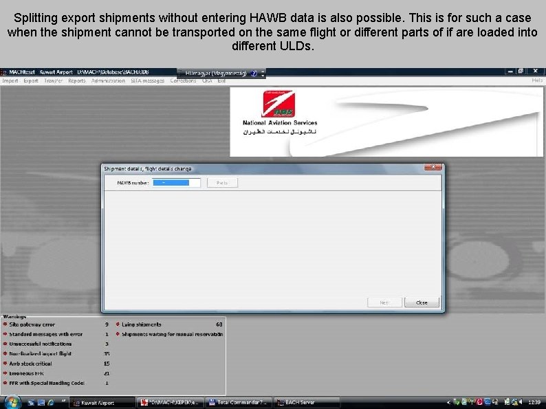 Splitting export shipments without entering HAWB data is also possible. This is for such