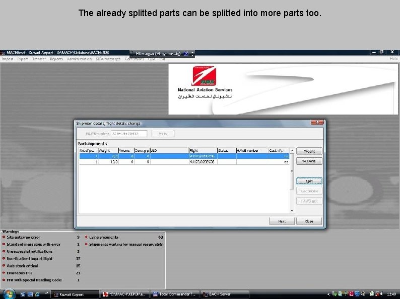 The already splitted parts can be splitted into more parts too. 