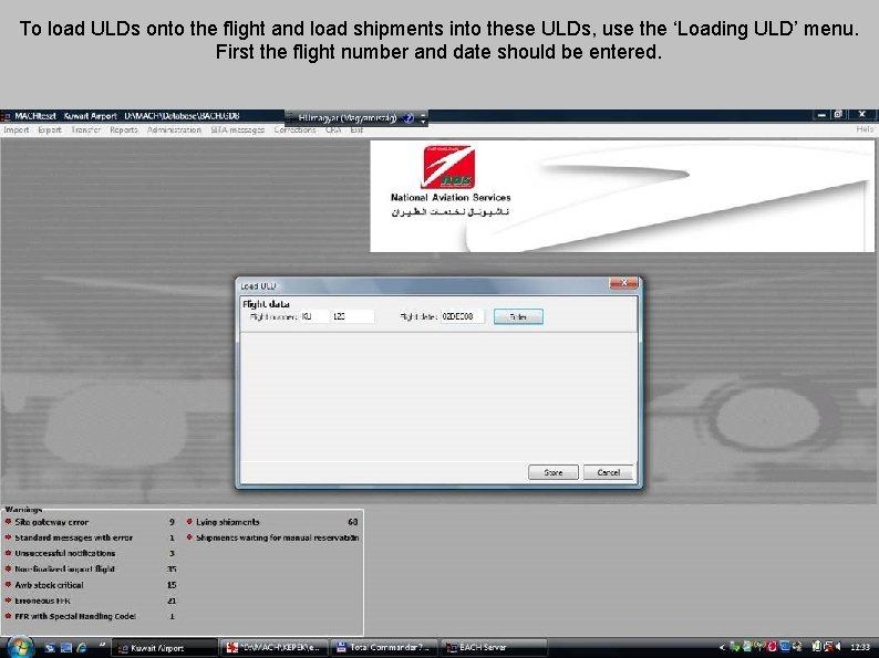 To load ULDs onto the flight and load shipments into these ULDs, use the