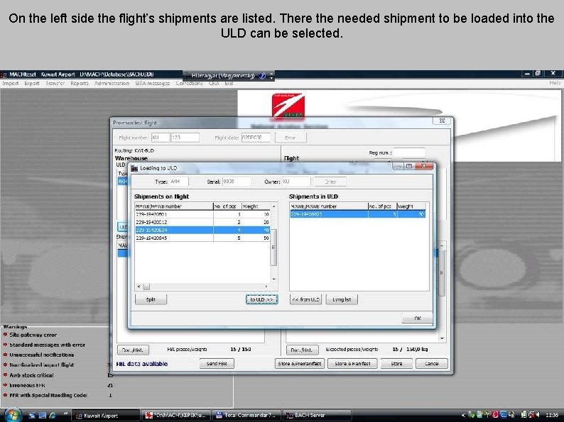 On the left side the flight’s shipments are listed. There the needed shipment to
