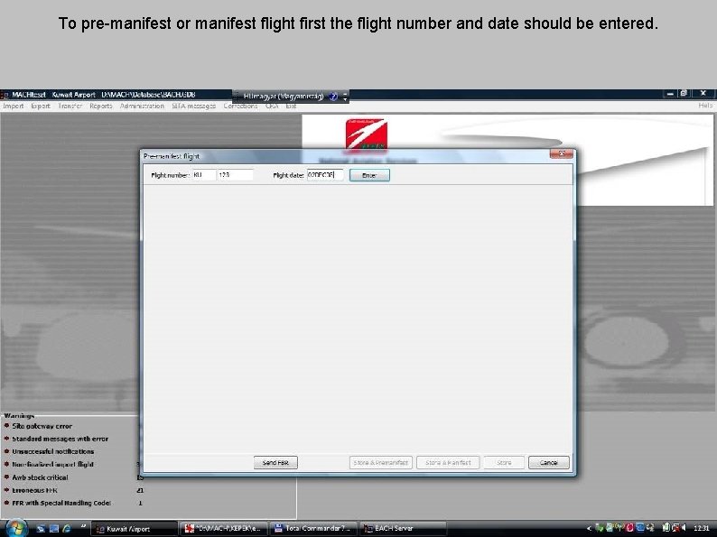 To pre-manifest or manifest flight first the flight number and date should be entered.