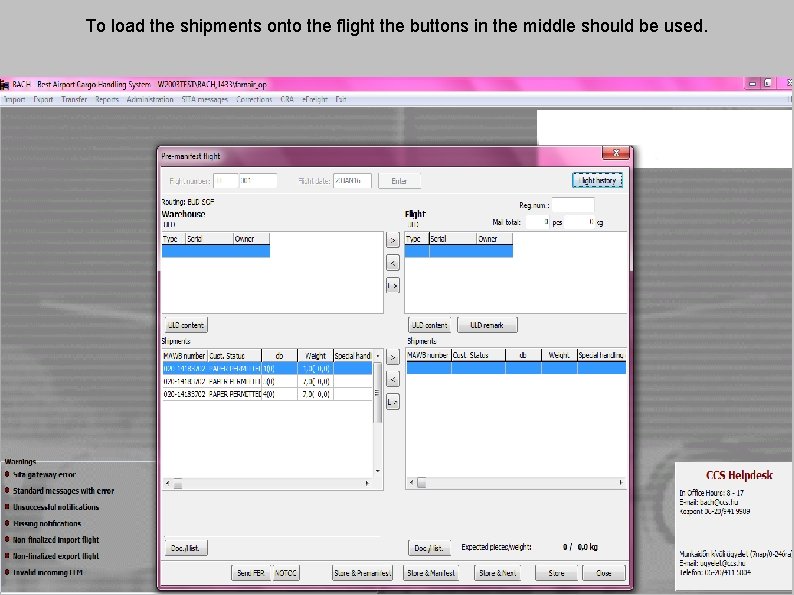 To load the shipments onto the flight the buttons in the middle should be